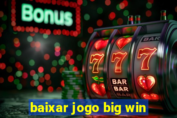 baixar jogo big win